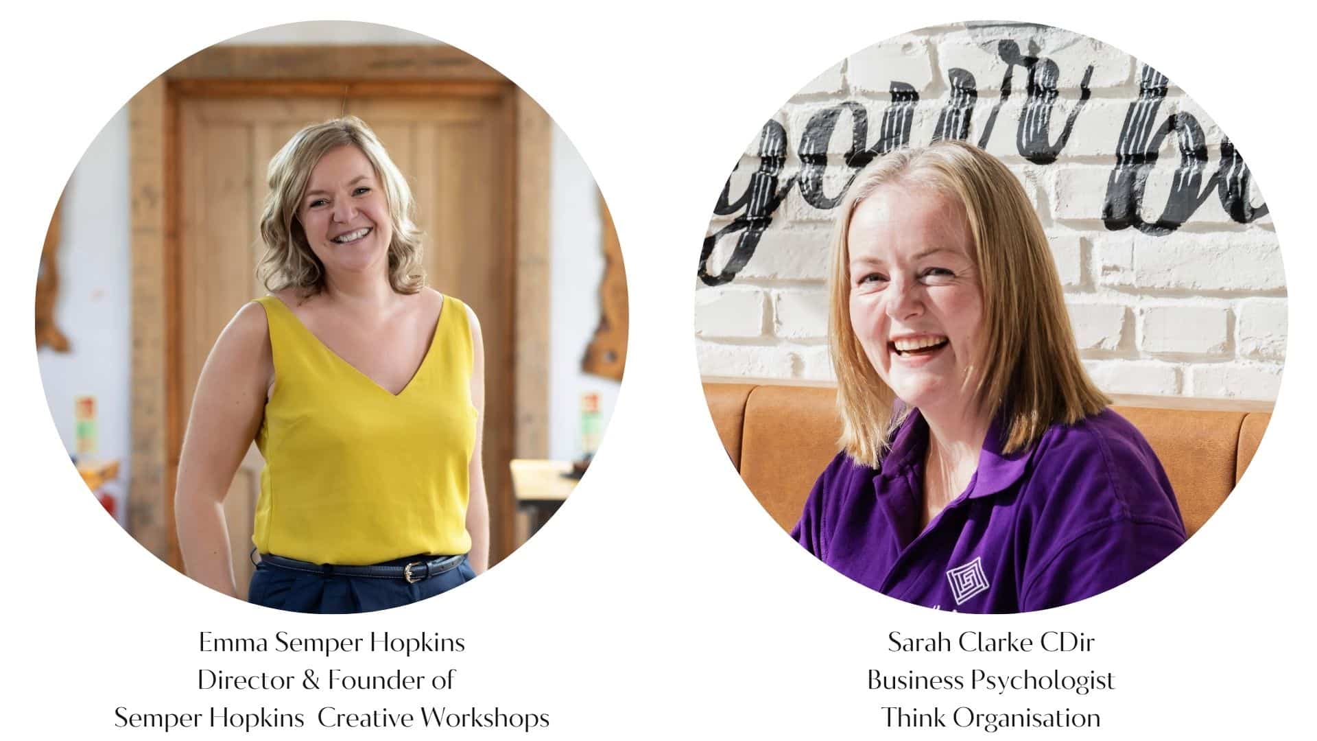 Emma Semper Hopkins, Semper Hopkins Creative Workshops and Sarah Clarke, Think Organisation.